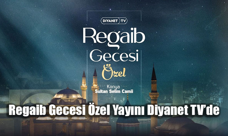 Regaib Gecesi Manevi �klimi Ekranlara Ta��n�yor: Konya�dan Canl� Yay�n