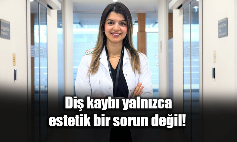 Di� Kayb�: Bir Estetik Sorundan �ok Daha Fazlas�