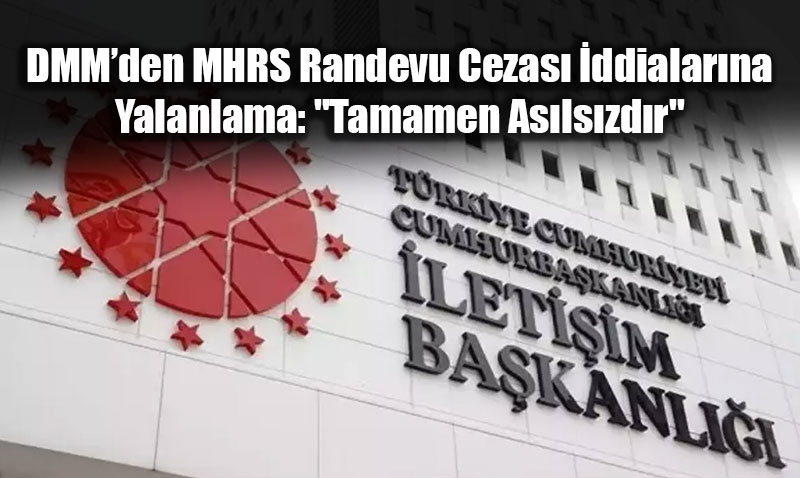 DMM�den MHRS Randevu Cezas� �ddialar�na Yalanlama: "Tamamen As�ls�zd�r"