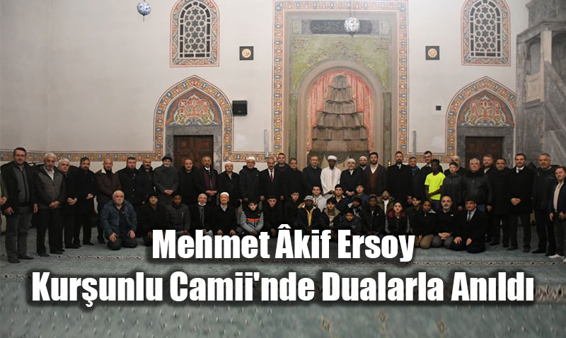 Mill� �air Mehmet �kif Ersoy, Vefat�n�n 89. Y�l�nda Kur�unlu Camii�nde An�ld�
