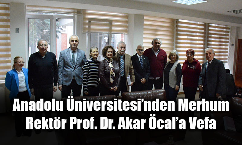 Anadolu �niversitesi�nden Merhum Rekt�r Prof. Dr. Akar �cal�a Vefa