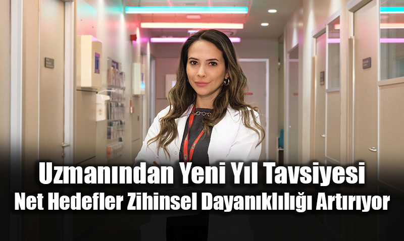 Uzman�ndan Yeni Y�l Tavsiyesi: Net Hedefler Zihinsel Dayan�kl�l��� Art�r�yor