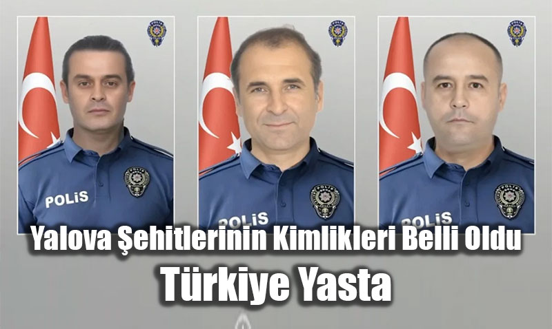 Yalova �ehitlerinin Kimlikleri Belli Oldu: T�rkiye Yasta