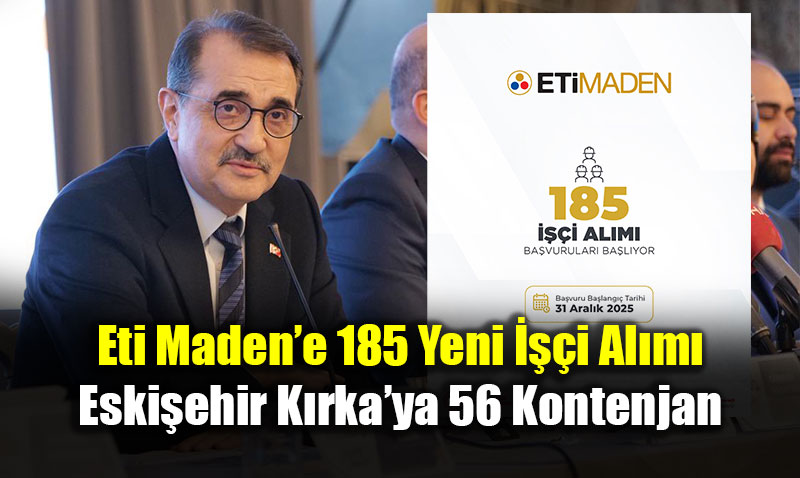 Eti Maden�e 185 Yeni ���i Al�m�: Eski�ehir K�rka�ya 56 Kontenjan