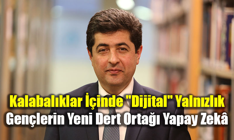 Kalabal�klar ��inde "Dijital" Yaln�zl�k: Gen�lerin Yeni Dert Orta�� Yapay Zek�