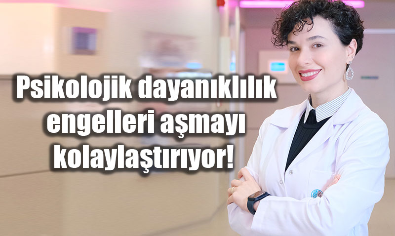 Psikolojik Dayankllk Engelleri Amay Kolaylatryor: te Glendiren Faktrler