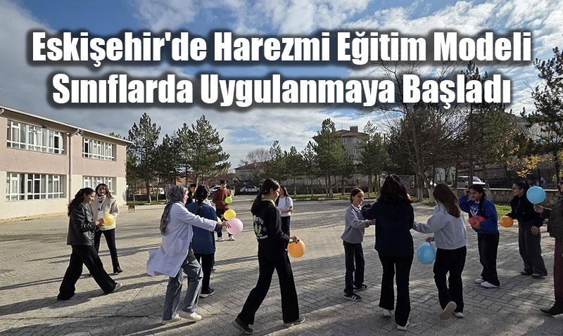 Eskiehir’de Harezmi Eitim Modeli Snflarda Uygulanmaya Balad