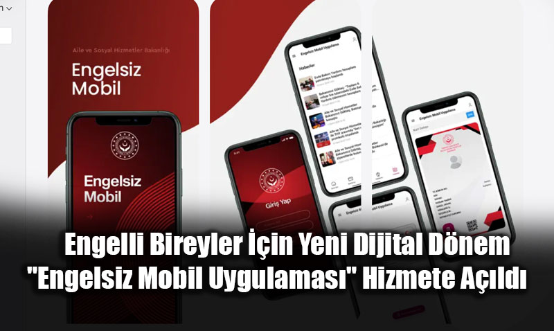 Engelli Bireyler in Yeni Dijital Dnem: "Engelsiz Mobil Uygulamas" Hizmete Ald