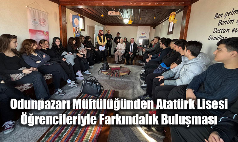 Odunpazar Mftlnden Atatrk Lisesi rencileriyle Farkndalk Bulumas