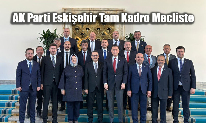 AK Parti Eskiehir, TBMM Grup Toplantsna Tam Kadro Katld