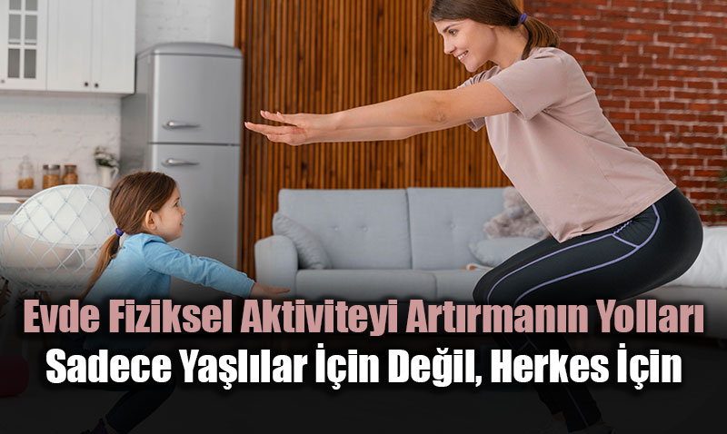 Evde Fiziksel Aktiviteyi Artrmann Yollar