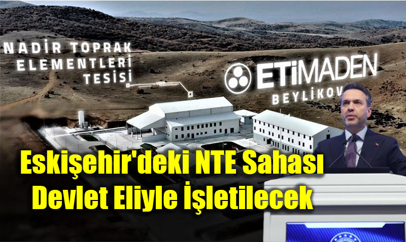 Eskiehir’deki NTE Sahas Devlet Eliyle letilecek: Temel 2026’da Atlyor