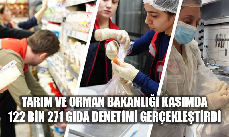 Tarm ve Orman Bakanl’ndan Dev Gda Operasyonu: Kasm’da 122 Bin Denetim