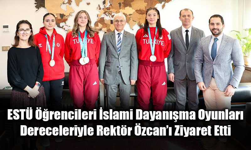 EST rencileri slami Dayanma Oyunlar Dereceleriyle Rektr zcan Ziyaret Etti