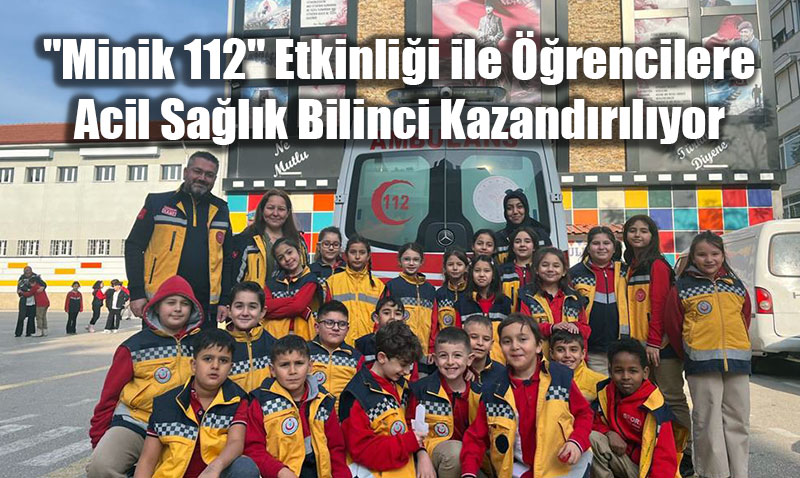 "Minik 112" Etkinlii ile rencilere Acil Salk Bilinci Kazandrlyor