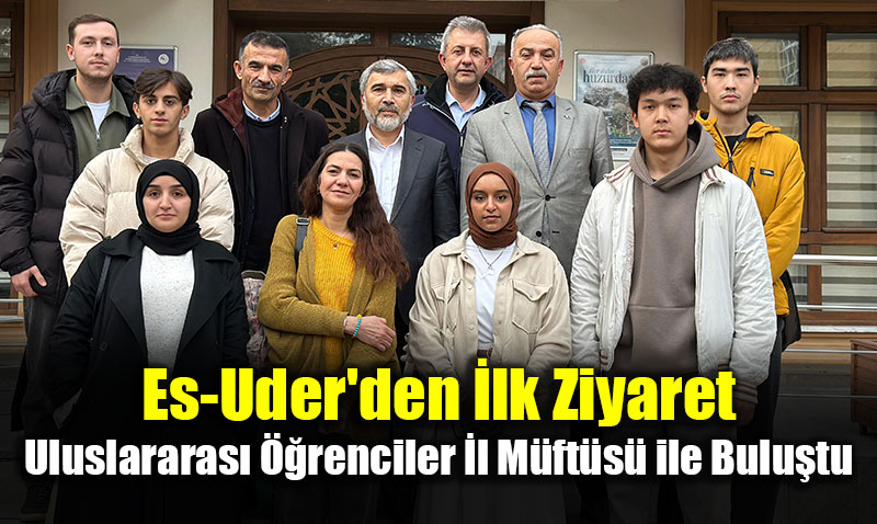 Es-Uder’den lk Ziyaret: Uluslararas renciler l Mfts Muharrem Gl ile Bulutu