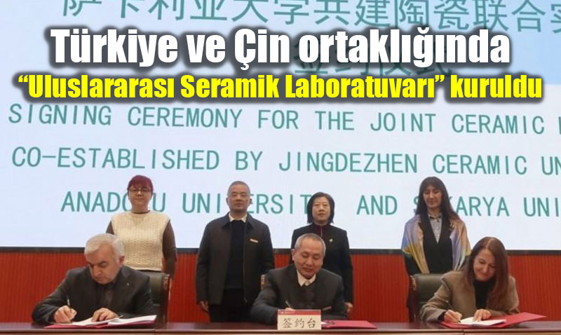 Trkiye ve in Ortaklnda Uluslararas Seramik Laboratuvar Kuruldu