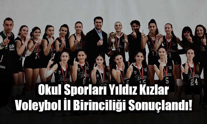 Okul Sporlar Yldz Kzlar Voleybol l Birincilii Sonuland!