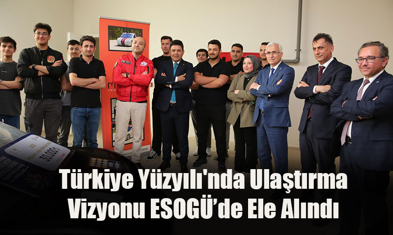 ESOGÜ’de Ulaştırma ve Altyapı Vizyonu Masaya Yatırıldı