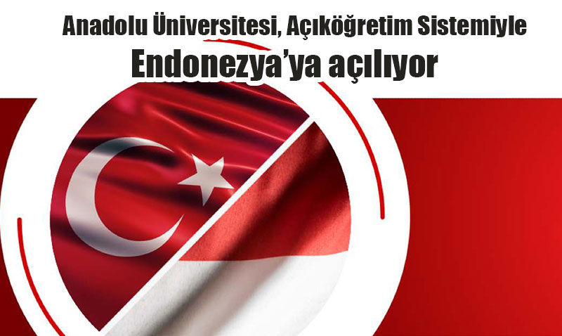 Anadolu Üniversitesi, Açıköğretim Sistemiyle Endonezya’ya açılıyor