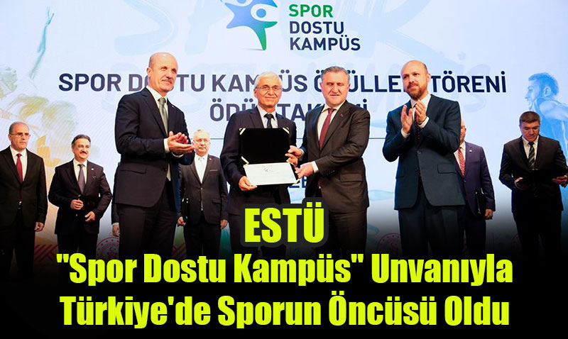 Eskişehir Teknik Üniversitesi, "Spor Dostu Kampüs" Unvanıyla Türkiye’de Sporun Öncüsü Oldu