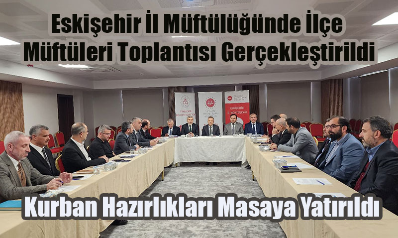 Eskişehir Müftülüğünde Kurban Hazırlıkları Masaya Yatırıldı