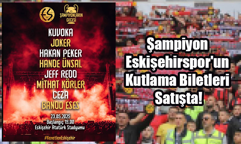 Şampiyon Eskişehirspor’un Kutlama Biletleri Satışta!