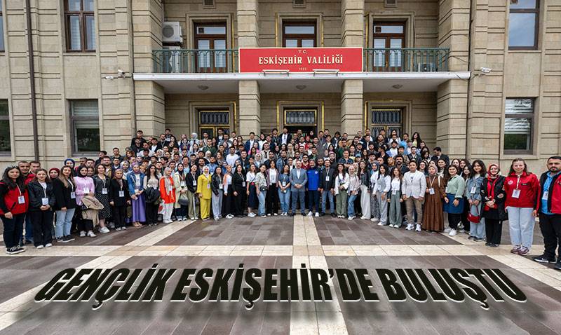 Türkiye’nin Gençliği Eskişehir’de Kenetlendi