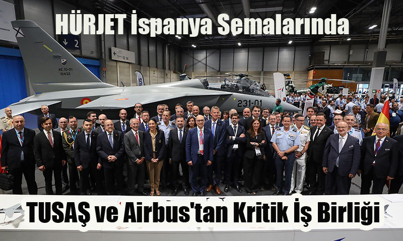 HÜRJET İspanya Semalarında: TUSAŞ ve Airbus’tan Kritik İş Birliği