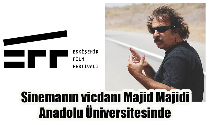Sinemanın vicdanı Majid Majidi Anadolu Üniversitesinde