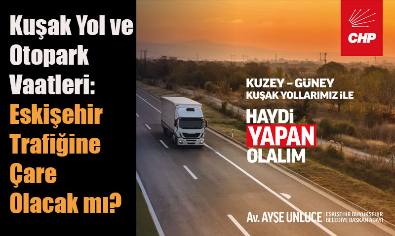 Eskişehir’in Çevre Yolu Çıkmazı: Geçmiş Hatalar ve Mevcut Kaos