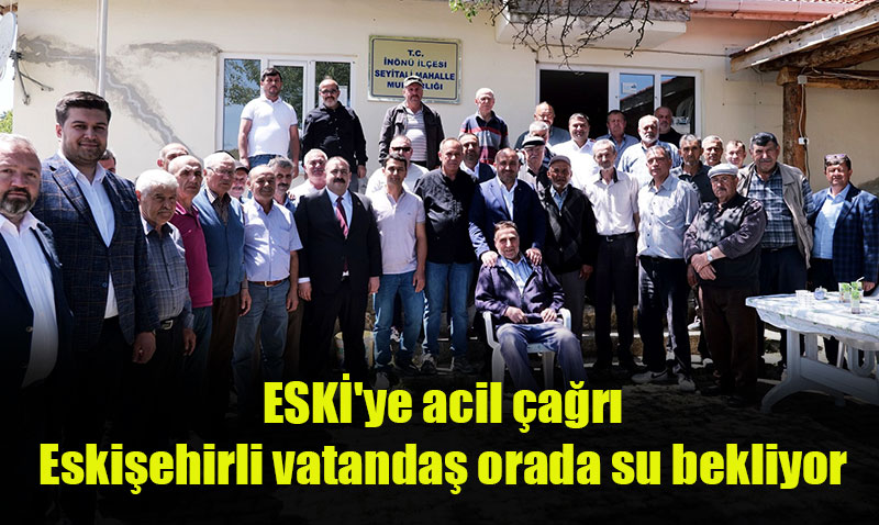 ESKİ’ye Seyitali Mahallesi İçin Acil Su Çağrısı