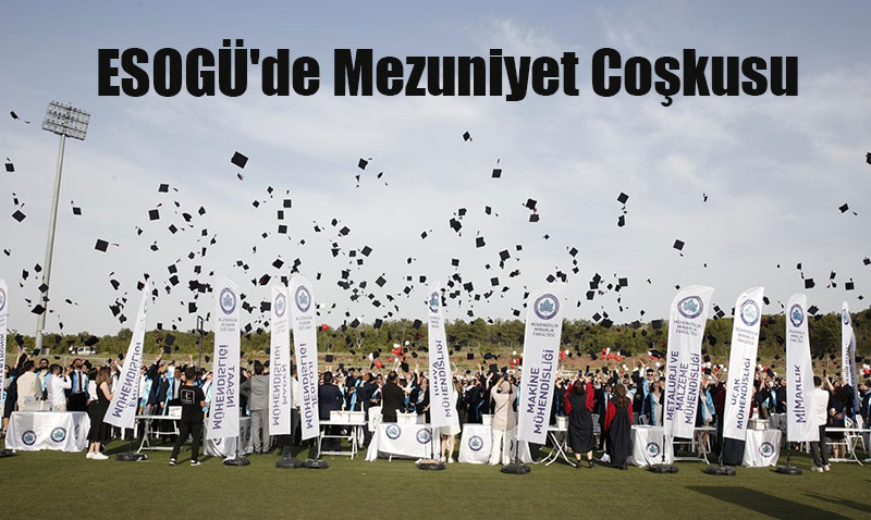 ESOGÜ’de Mezuniyet Coşkusu Başladı