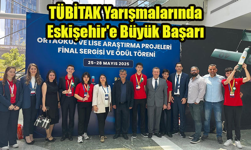 TÜBİTAK Yarışmalarında Eskişehir’e Büyük Başarı: 8 Ödül Kazandılar!