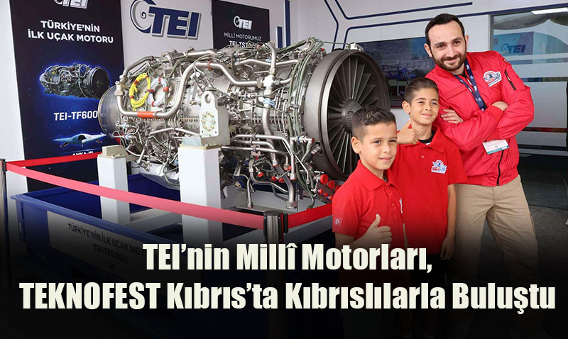 TEI’nin Millî Motorları, TEKNOFEST Kıbrıs’ta Kıbrıslılarla Buluştu