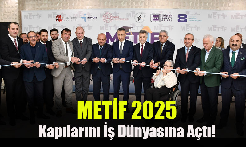 METİF 2025 Kapılarını İş Dünyasına Açtı!