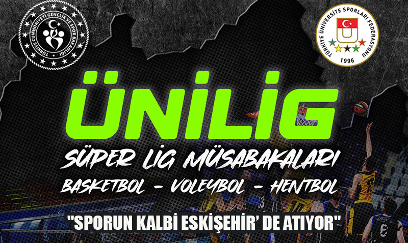 Üniversiteler Süper Ligi Heyecanı Eskişehir’de Başlıyor!