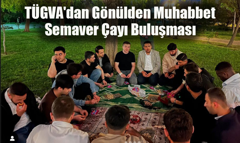 TÜGVA’dan Gönülden Muhabbet