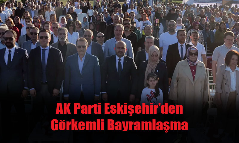 AK Parti Eskişehir’den Görkemli Bayramlaşma Töreni