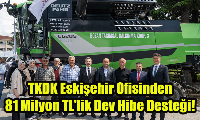 TKDK Eskişehir Ofisinden 81 Milyon TL’lik Dev Hibe Desteği!