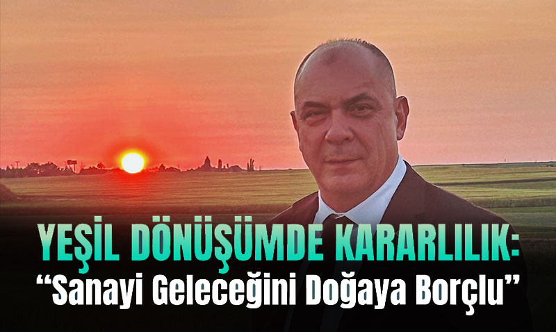 ESO’dan Sanayicilere "Yeşil Dönüşüm" Çağrısı: "Sanayi Geleceğini Doğaya Borçlu"