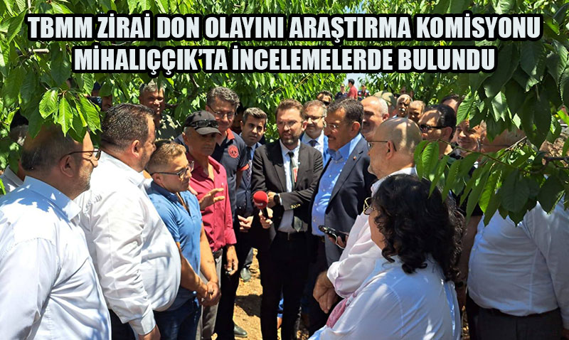 TBMM Zirai Don Araştırma Komisyonu Mihalıççık’ta İncelemelerde Bulundu