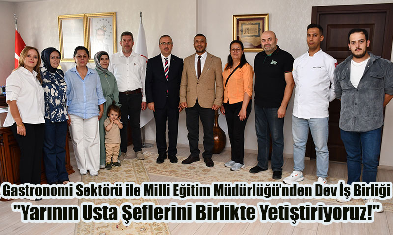 Eskişehir Gastronomi Sektörü ile Milli Eğitim Müdürlüğü’nden Dev İş Birliği