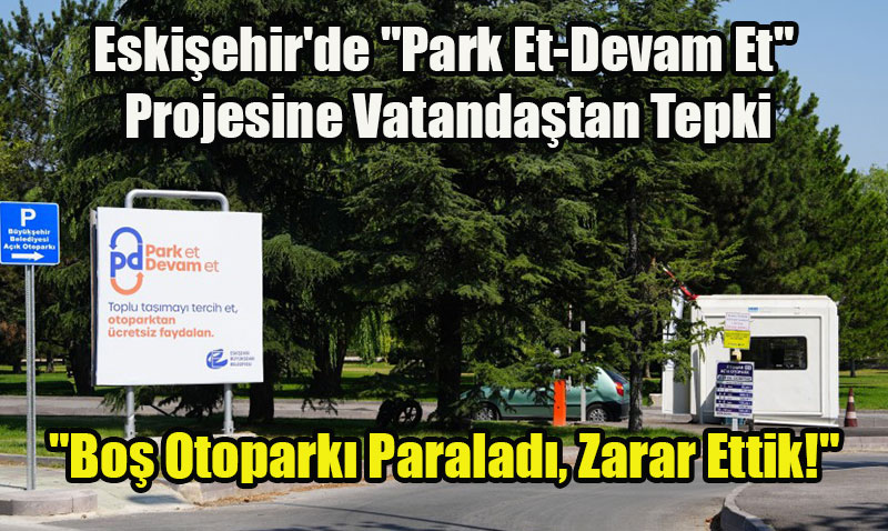 Eskişehir’de "Park Et-Devam Et" Projesine Vatandaştan Tepki