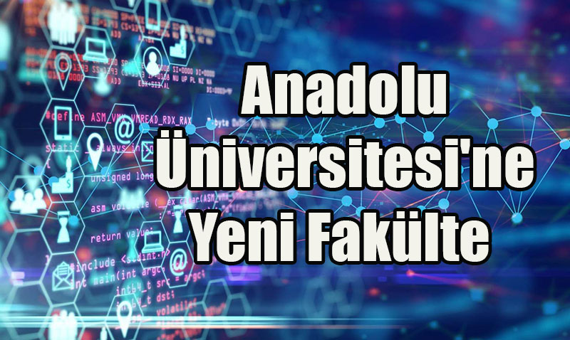 Anadolu Üniversitesi’ne Yeni Fakülte