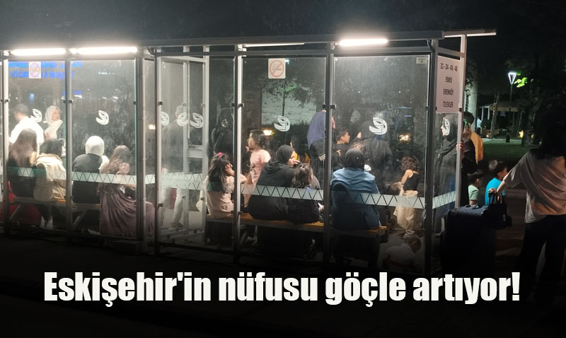 Eskişehir Nüfusu Göçle Artıyor: 2024’te 6.819 Kişilik Net Göç!