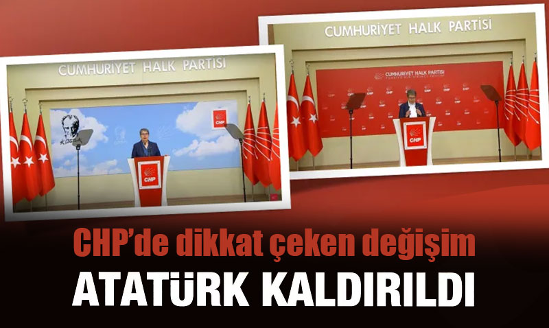CHP Genel Merkezi’nde dikkat çeken değişim! Atatürk kaldırıldı