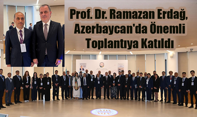 SAM Akademik Danışmanı Prof. Dr. Ramazan Erdağ, Azerbaycan’da Önemli Toplantıya Katıldı