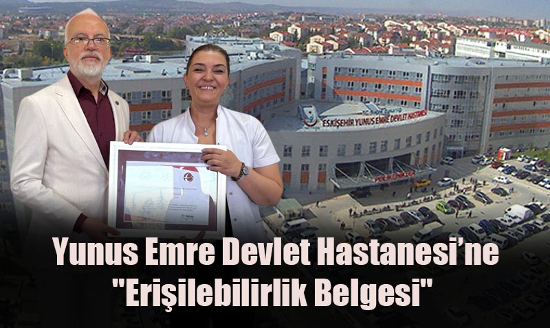 Yunus Emre Devlet Hastanesi’nden Engelsiz Sağlık Hizmeti Hamlesi