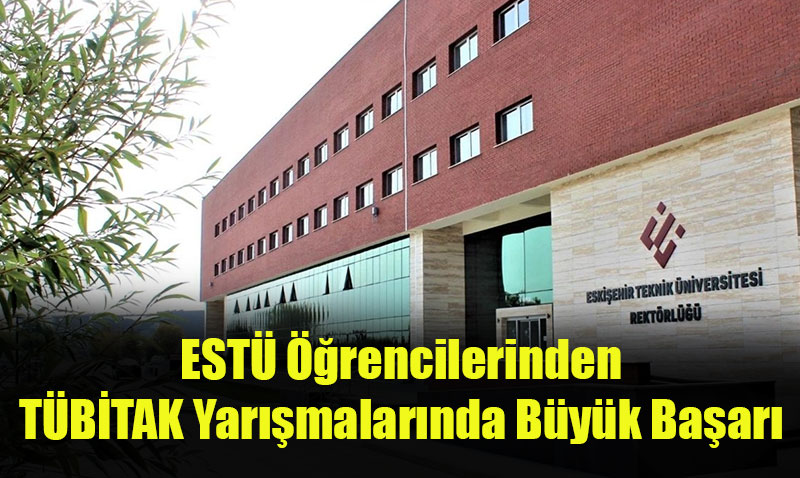ESTÜ Öğrencilerinden TÜBİTAK 2242 Proje Yarışmalarında Büyük Başarı